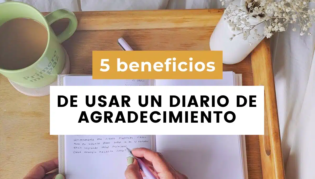 5 beneficios de usar un diario de agradecimiento