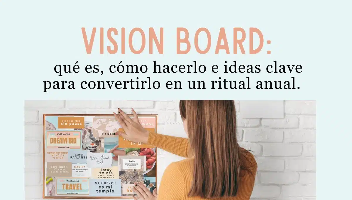 Vision board: qué es, cómo hacerlo e ideas clave para convertirlo en un ritual anual.