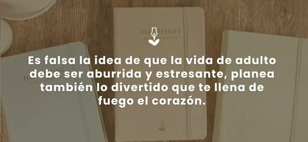 La planeación de vida que tengas en mente debe ir alineado con lo que resuene en tu corazón.