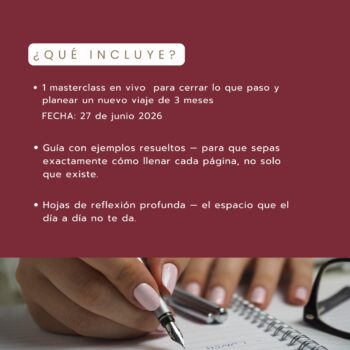 ¿Qué incluye? 1 masterclass en vivo para cerrar lo que paso y planear un nuevo viaje de 3 meses Guía con ejemplos resueltos — para que sepas exactamente cómo llenar cada página, no solo que existe.