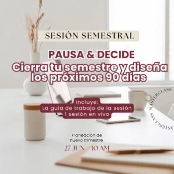 PAUSA & DECIDE Cierra tu semestre y diseña los próximos 90 días