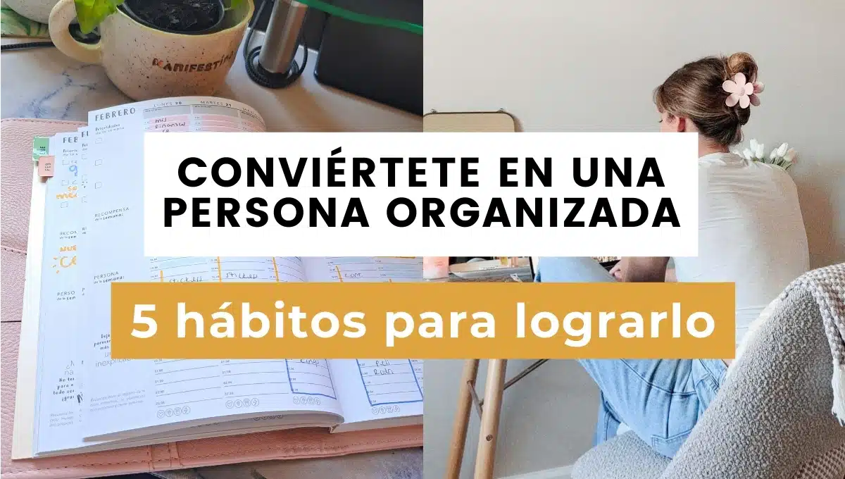 conviértete en una persona organizada