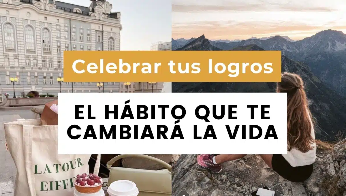 celebrar tus logros, el hábito que te cambiara la vida