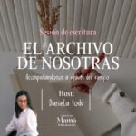 Sesion de escritura "El archivo de nosotras" con Dnaiela Todd